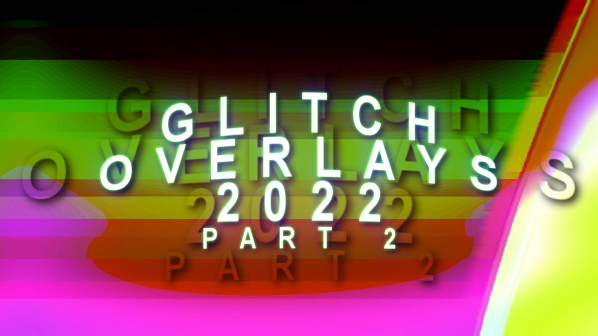 Glitch Overlay Pack 2022 Part 2