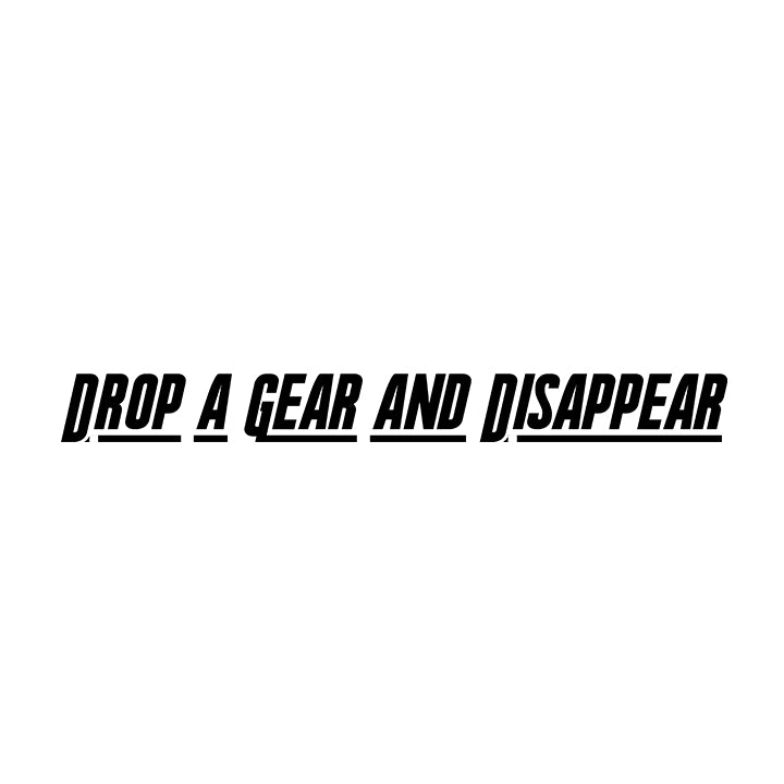 Drop A Gear And Disappear Sticker